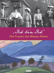 Birgit Poppe: „Ich bin Ich“. Die Frauen des Blauen Reiter