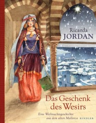 Ricarda Jordan: Das Geschenk des Wesirs. Eine Weihnachtsgeschichte aus dem alten Mallorca