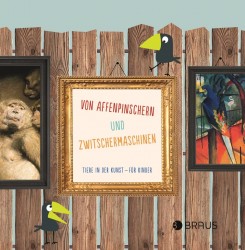 Stefanie Penck: Von Affenpinschern und Zwitschermaschinen – Tiere in der Kunst für Kinder