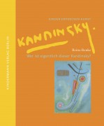 Britta Benke: Wer ist eigentlich dieser Kandinsky? (Kinder entdecken Kunst)