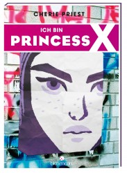 Cherie Priest und Carli Ciesemier: Ich bin Princess X