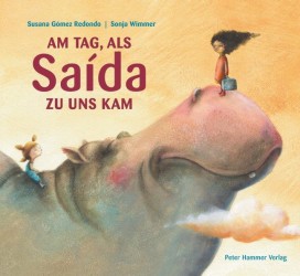 Susan Gómez Redondo und Sonja Wimmer (Illustration): Am Tag, als Saída zu uns kam