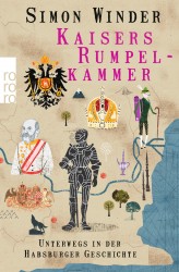 Simon Winder: Kaisers Rumpelkammer : Unterwegs in der Habsburger Geschichte