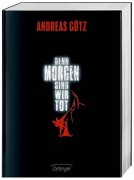 Andreas Götz: Denn morgen sind wir tot