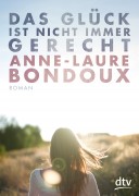 Anne-Laure Bondoux: Das Glück ist nicht immer gerecht