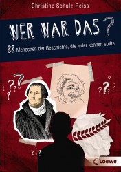 Christine Schulz-Reiss: Wer war das? 33 Menschen der Geschichte, die jeder kennen sollte