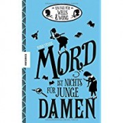 Robin Stevens: Mord ist nichts für junge Damen