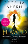 Cecelia Ahern: Flawed − Wie perfekt willst du sein?