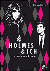 Brittany Cavallaro:Holmes & Ich – Unter Verrätern