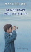 Manfred Mai: Wunderbare Möglichkeiten