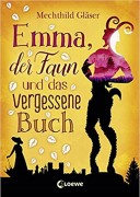 Mechthild Gläser: Emma, der Faun und das vergessene Buch