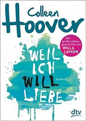 Colleen Hoover: Weil ich Will liebe