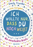 Emily Trunko: Ich wollte nur, dass du noch weißt…Nie verschickte Briefe