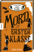 Robin Stevens: Mord erster Klasse. Der dritte Fall für Wells & Wong