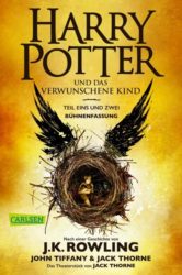 J. K. Rowling, John Tiffany und Jack Throne: Harry Potter und das verwunschene Kind