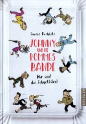 Simone Buchholz: Johnny und die Pommesbande. Wir sind die Schnellsten!