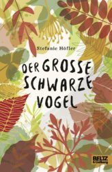 Stefanie Höfler: Der große schwarze Vogel