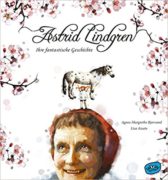 Agnes-Margrethe Bjorvan: Astrid Lindgren. Ihre fantastische Geschichte