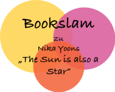Bookslam zu Nicola Yoons Jugendbuch “The Sun is also a Star. Ein einziger Tag für die Liebe”