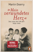 Martin Doerry: Mein verwundetes Herz. Das Leben der Lilli Jahn 1900-1944
