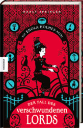 Nancy Springer: Der Fall des verschwundenen Lords. Ein Enola-Holmes-Krimi