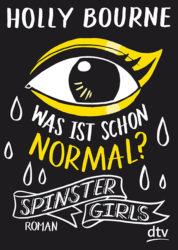 Holly Bourne: Spinster Girls. Was ist schon normal?