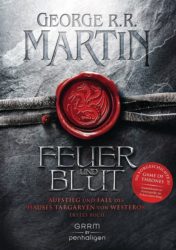 George R. R. Martin: Feuer und Blut. Erstes Buch: Aufstieg und Fall des Hauses Targaryen von Westeros