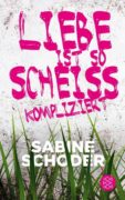 Sabine Schoder: Liebe ist so scheißkompliziert