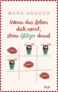 Mara Andeck: Wenn das Leben dich nervt, streu Glitzer drauf