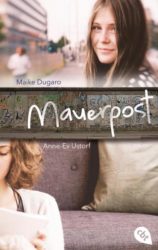 Maike Dugaro und Anne-Ev Ustorf: Mauerpost