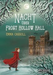 Emma Carroll: Die Nacht über Frost Hollow Hall