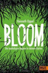Kenneth Oppel: Bloom – Die Apokalypse beginnt in deinem Garten