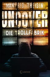 Manfred Theisen: Uncover – Die Trollfabrik