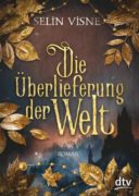 Selin Visne: Die Überlieferung der Welt