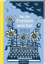 Frank Maria Reifenberg: Wo die Freiheit wächst