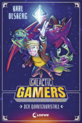 Karl Olsberg: Galactic Gamers – Der Quantenkristall (Band 1)