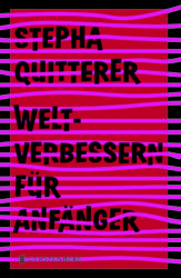 Stephanie Quitterer: Weltverbessern für Anfänger