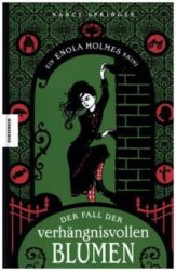 Nancy Springer: Der Fall der verhängnisvollen Blumen – Ein Enola Holmes-Krimi: Band 3