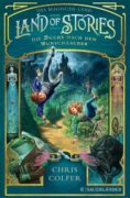 Chris Colfer: Land of Stories: Das magische Land 1 – Die Suche nach dem Wunschzauber