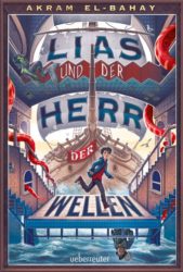 Akram El-Bahay: Lias und der Herr der Wellen