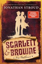 Jonathan Stroud: Scarlett & Browne – Die Outlaws