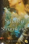 E.M. Castellan: Im Schatten des Sonnenkönigs – Die Gabe