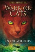 Erin Hunter: Warrior Cats: In die Wildnis (Staffel 1, Band 1)