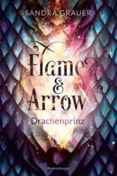 Sandra Grauer: Flame & Arrow – Drachenprinz (Band 1)