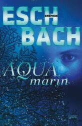 Andreas Eschbach: Aquamarin