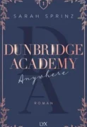 Sarah Sprinz: Dunbridge Academy (Band 1) – Anywhere