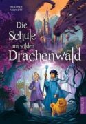 Heather Fawcett: Die Schule am wilden Drachenwald