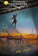 Thomas Thiemeyer: World Runner (Band 1) – Die Jäger