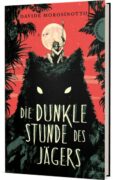 Davide Morosinotto: Die Dunkle Stunde des Jägers