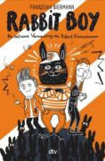Franziska Biermann: Rabbit Boy – Die seltsame Verwandlung des Robert Kümmelmann